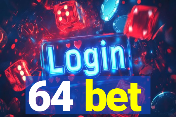 64 bet